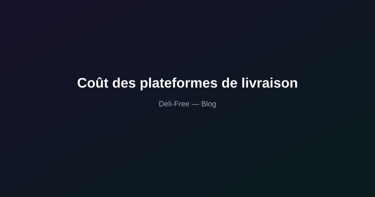 Combien coûtent vraiment les plateformes de livraison en 2026 ?